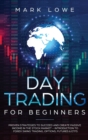 Day Trading : Proven Strategies to Succeed and Create Passive Income in the Stock Market - Introduction to Forex Swing Trading, Options, Futures & ETFs (Stock Market Investing for Beginners) - Book