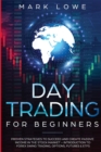 Day Trading : For Beginners - Proven Strategies to Succeed and Create Passive Income in the Stock Market - Introduction to Forex Swing Trading, ... & ETFs (Stock Market Investing for Beginners) - Book