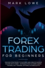 Forex Trading for Beginners : Proven Strategies to Succeed and Create Passive Income with Forex - Introduction to Forex Swing Trading, Day Trading, ... & ETFs (Stock Market Investing for Beginners) - Book