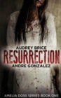 Resurrection (Amelia Doss Series, Book 1) - Book