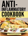 Anti Inflammatory Complete Cookbook : Over 100 Delicious Recipes to Reduce Inflammation, Be Healthy and Feel Amazing - Book