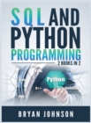 SQL AND PYthon Programming : 2 Books IN 1! - Book