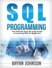 SQL Programming The Ultimate Step-By-Step Guide to Learning SQL for Beginners - Book