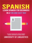 Spanish : Learn Spanish for Beginners in a Fun and Easy Way Including Pronunciation, Spanish Grammar, Reading, and Writing, Plus Short Stories - Book