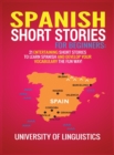 Spanish Short Stories for Beginners : 21 Entertaining Short Stories to Learn Spanish and Develop Your Vocabulary the Fun Way! - Book