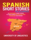 Spanish Short Stories for Beginners : 21 Entertaining Short Stories to Learn Spanish and Develop Your Vocabulary the Fun Way! - Book