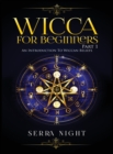 Wicca For Beginners : Part 1, An Introduction to Wiccan Beliefs - Book