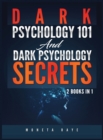 Dark Psychology 101 AND Dark Psychology Secrets : 2 Books IN 1! - Book
