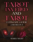 Tarot Unveiled AND Tarot Ultimate Guide : 2 Books IN 1! - Book