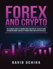 Forex and Cryptocurrency : The Ultimate Guide to Trading Forex and Cryptos. How to Make Money Online By Trading Forex and Cryptos in 2020. - Book