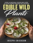 Edible Wild Plants : Over 111 Natural Foods and Over 22 Plant-Based Recipes On A Budget - Book