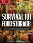 Survival 101 Food Storage : A Step by Step Beginners Guide on Preserving Food and What to Stockpile While Under Quarantine in 2021 - Book