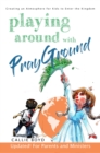 Playing Around with Prayground : Creating an Atmosphere for Kids to Enter the Kingdom - eBook