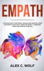 Empath : A Psychologist's Emotional Healing and Survival Guide for Empaths and Highly Sensitive People - Overcome Fears and Develop Your Gift - Book