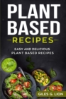 Plant Based Recipes : Easy and Delicious Plant Based Recipes - Book