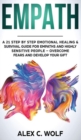 Empath : A 21 Step by Step Emotional Healing and Survival Guide for Empaths and Highly Sensitive People - Overcome Fears and Develop Your Gift - Book