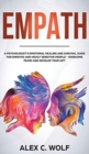 Empath : A Psychologist's Emotional Healing and Survival Guide for Empaths and Highly Sensitive People - Overcome Fears and Develop Your Gift - Book