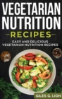 Vegetarian Nutrition Recipes : Easy and Delicious Vegetarian Nutrition Recipes - Book