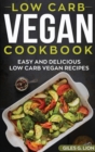 Low Carb Vegan Cookbook : Easy and Delicious Low Carb Vegan Recipes - Book