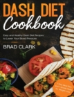 Dash Diet Cookbook : Easy and Healthy Dash Diet Recipes to Lower Your Blood Pressure. 7-Day Meal Plan and 7 Simple Rules for Weight Loss - Book