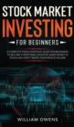 Stock Market Investing for Beginners : A Complete Stock Investing Guide for Beginners to Become a Profitable Investor, Make Money in Stock and Start Creating your Passive Income - Book