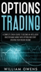 Options Trading : A Complete Crash Course to Become an Intelligent Investor - Make Money with Options and Start Creating Your Passive Income - Book