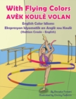 With Flying Colors - English Color Idioms (Haitian Creole-English) : Avek Koule Volan - Book