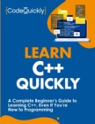 Learn C++ Quickly : A Complete Beginner's Guide to Learning C++, Even If You're New to Programming - Book