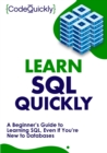 Learn SQL Quickly : A Beginner's Guide to Learning SQL, Even If You're New to Databases - Book