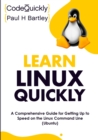Learn Linux Quickly : A Comprehensive Guide for Getting Up to Speed on the Linux Command Line (Ubuntu) - Book