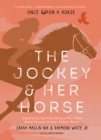 Jockey & Her Horse (Once Upon a Horse #2) : Inspired by the True Story of the First Black Female Jockey, Cheryl White - Book