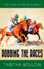 Robbing the Races : A 1940s Fairytale-Inspired Mystery - Book