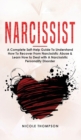 Narcissist : A Complete Guide to Understand How to Recover from Narcissistic Abuse and Learn How to Deal with Narcissistic Personality Disorder - Book