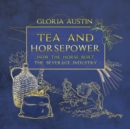 Tea and Horsepower : How the horse built the beverage industry - Book