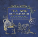 Tea and Horsepower : How the horse built the beverage industry - eBook