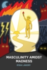 Masculinity Amidst Madness - Book