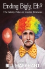 Ending Bigly, Eh? : The Many Fates of Justin Trudeau - Book