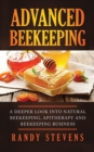 Advanced Beekeeping : A Deeper Look into Natural Beekeeping, Apitherapy and Beekeeping Business - Book