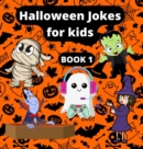 Halloween jokes for kids : Beautifully illustrated Colorful jokes and riddles of Cute vampires, ghosts, witches, skeletons and mummies for a fun family time this Halloween - Book