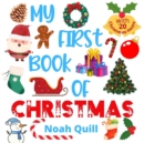 My first book of Christmas : Colorful picture book introduction to the jolly time of the year for kids ages 2-5. Try to guess the 20 Christmas items names with illustrations and first letter hints. - Book