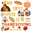 My first book of Thanksgiving : Colorful picture book introduction to Thanksgiving for kids ages 2-5. Try to guess the 20 items names with illustrations and first letter hints. - Book