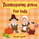 Thanksgiving jokes for kids : Laughs guaranteed with this children picture book filled with bright illustrations, puns and riddles for this special tradition! - Book