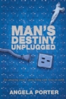 Man's Destiny Unplugged - Book