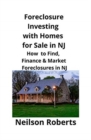 Foreclosure Investing with Homes for Sale in NJ : How to Find, Finance & Market Foreclosures in NJ - Book