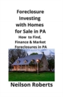 Foreclosure Investing with Homes for Sale in PA : How to Find, Finance & Market Foreclosures in PA - Book