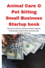 Animal Care & Pet Sitting Small Business Startup book - Book