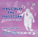 Malcolm the Musician : So Close to Home - Book