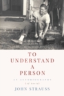 To Understand a Person : An Autobiography (of Sorts) - Book