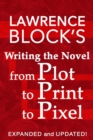 Writing the Novel from Plot to Print to Pixel : Expanded and Updated - Book