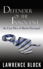 Defender of the Innocent : The Casebook of Martin Ehrengraf - Book